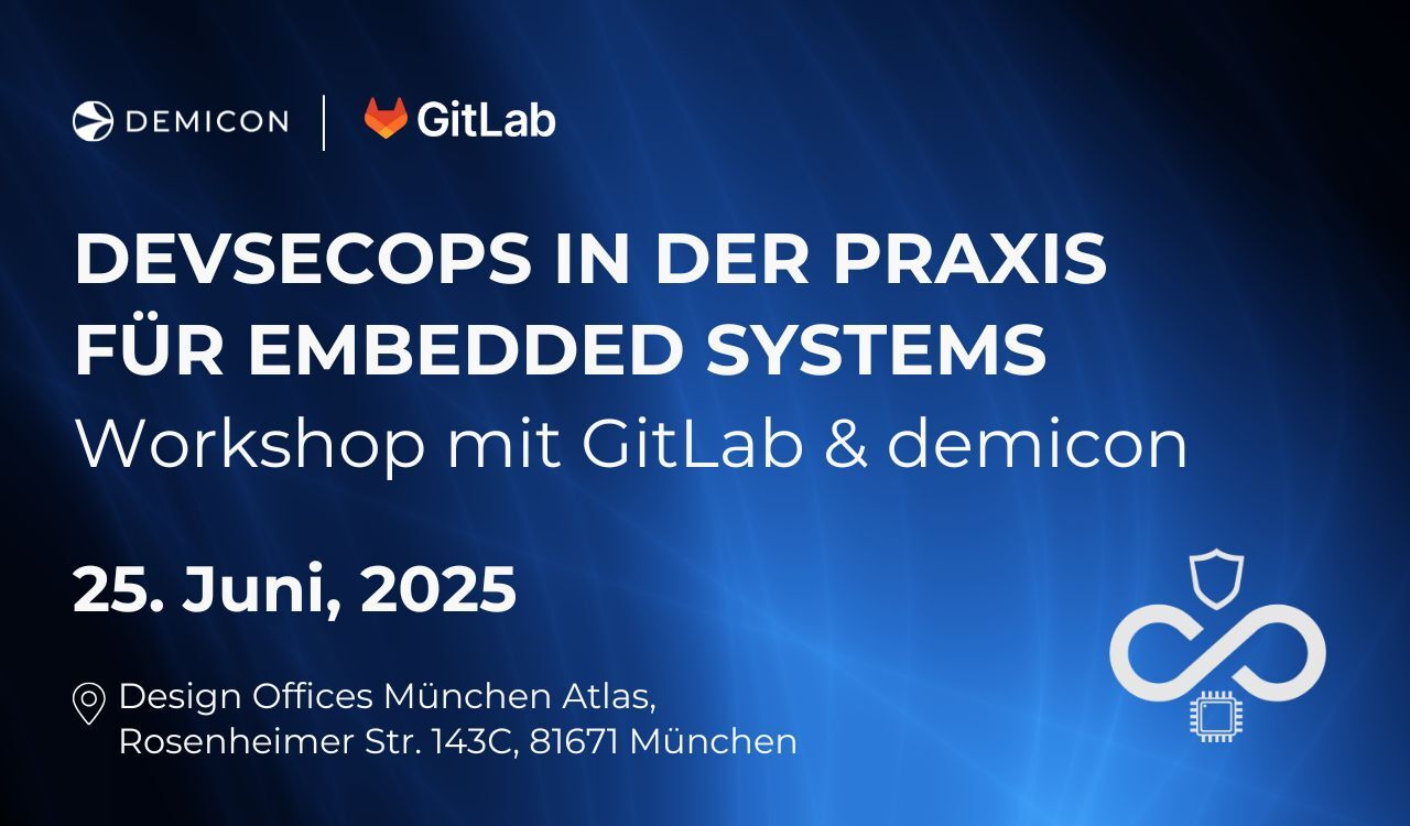 DevSecOps in der Praxis für Embedded Systems - Workshop mit GitLab & demicon