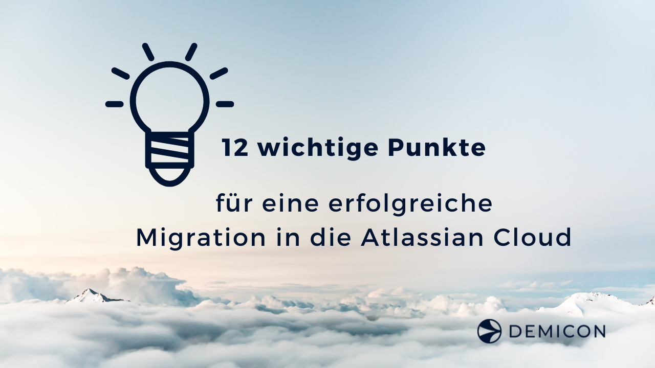 12 wichtige Punkte für eine erfolgreiche Migration in die Atlassian Cloud