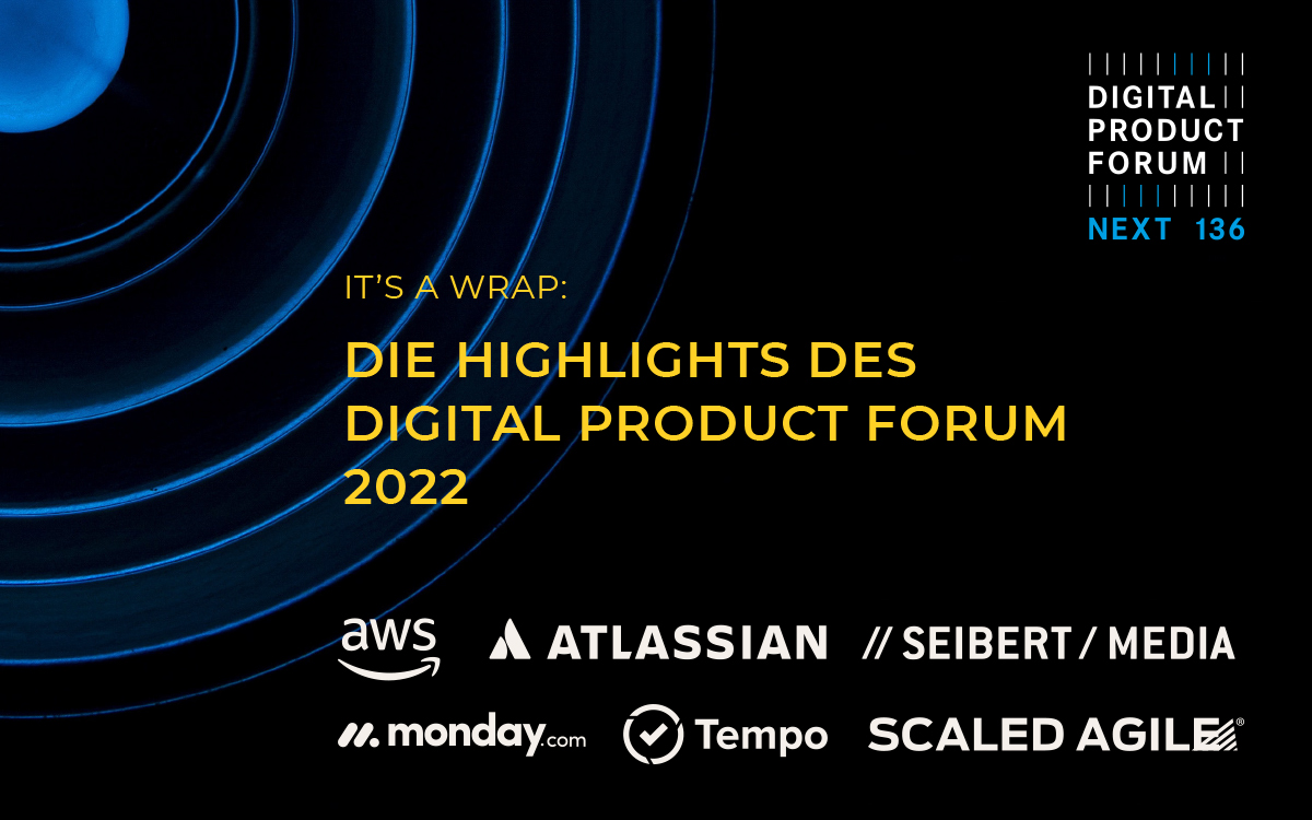 It’s a wrap: Die Highlights des Digital Product Forum 2022