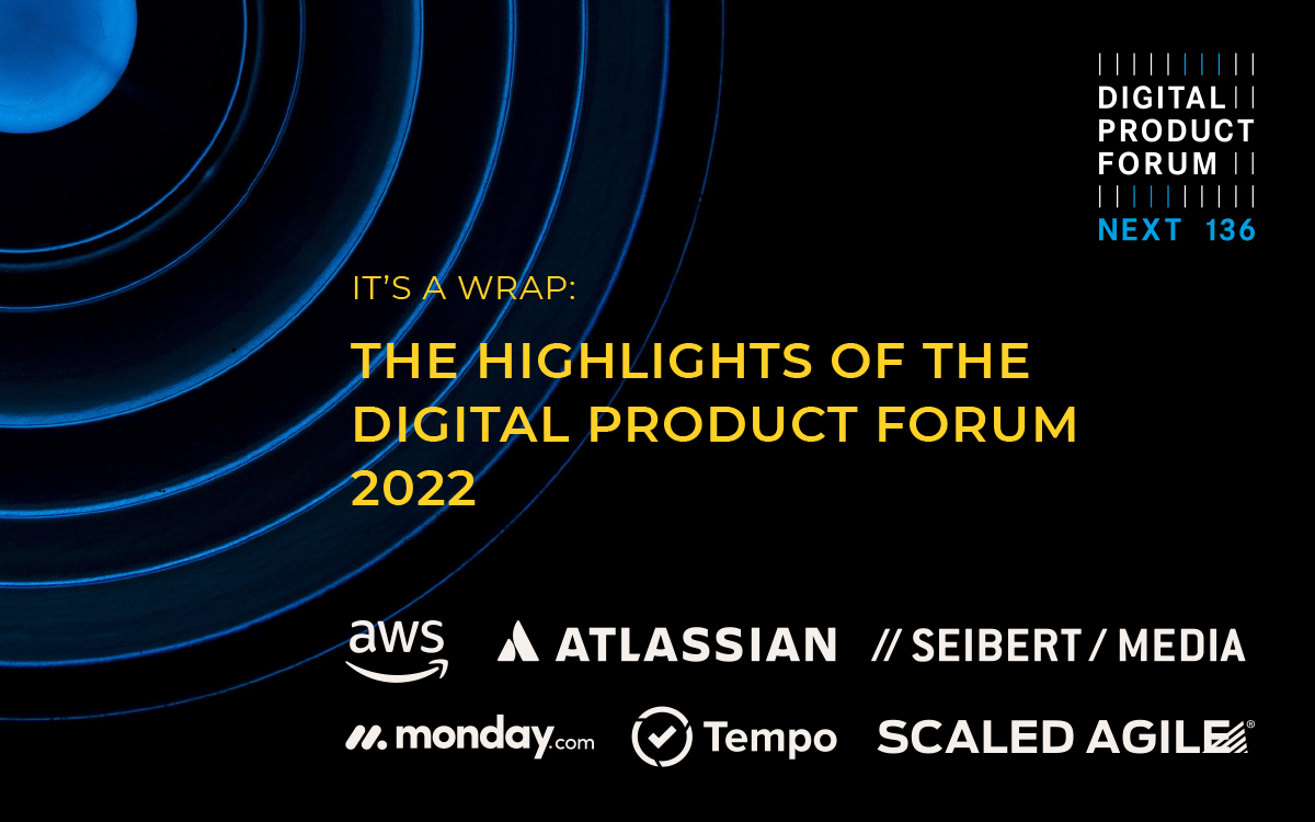 The highlights of the Digital Product Forum 2022