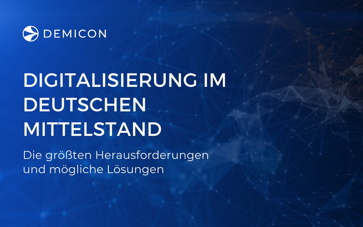 Digitalisierung im deutschen Mittelstand: Die größten Herausforderungen und mögliche Lösungen