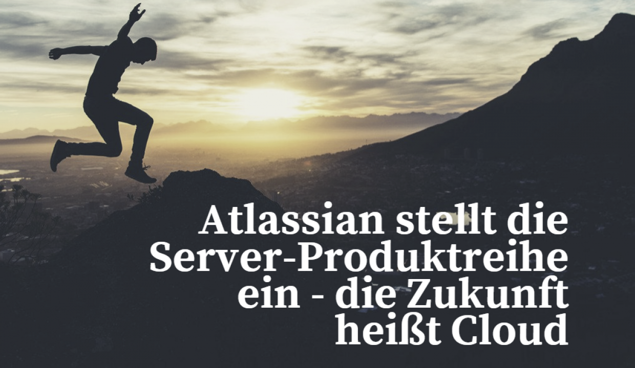 Atlassian stellt die Server-Produktreihe ein - die Zukunft heißt Cloud