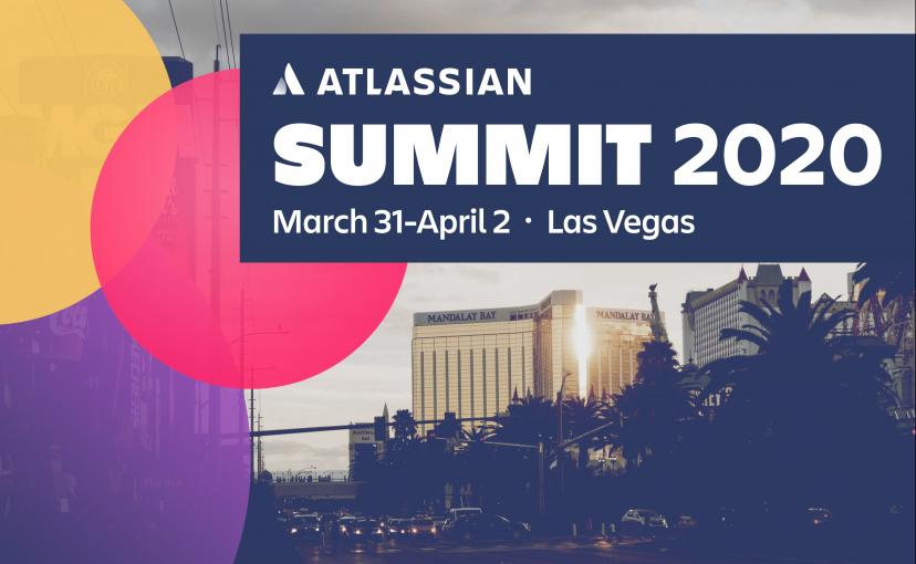 Atlassian Summit 2020 in Las Vegas - March 31-April 2