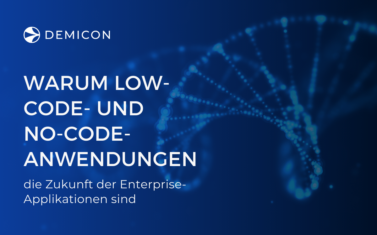 Warum Low-Code- und No-Code-Anwendungen die Zukunft der Enterprise-Applikationen sind